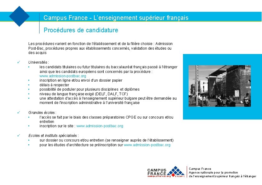 Campus France - L’enseignement supérieur français Procédures de candidature Les procédures varient en fonction