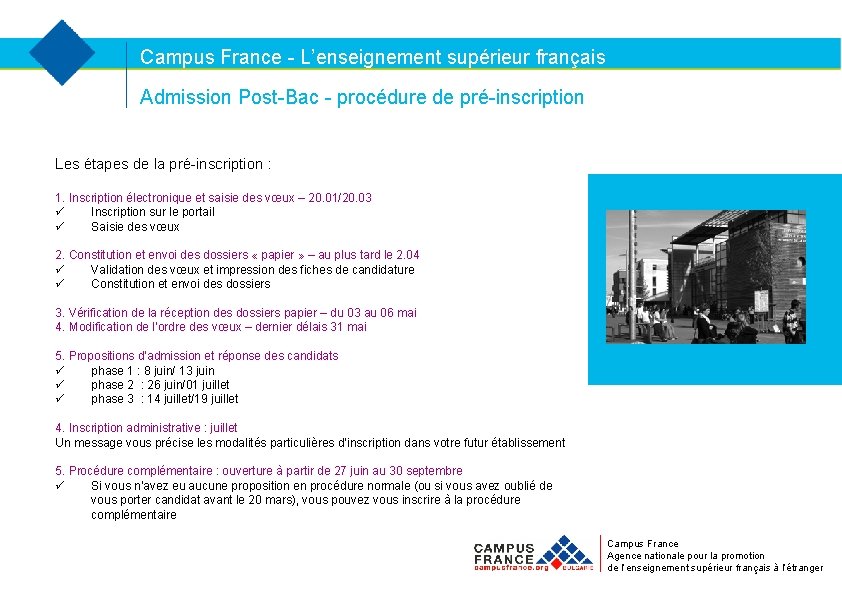 Campus France - L’enseignement supérieur français Admission Post-Bac - procédure de pré-inscription Les étapes