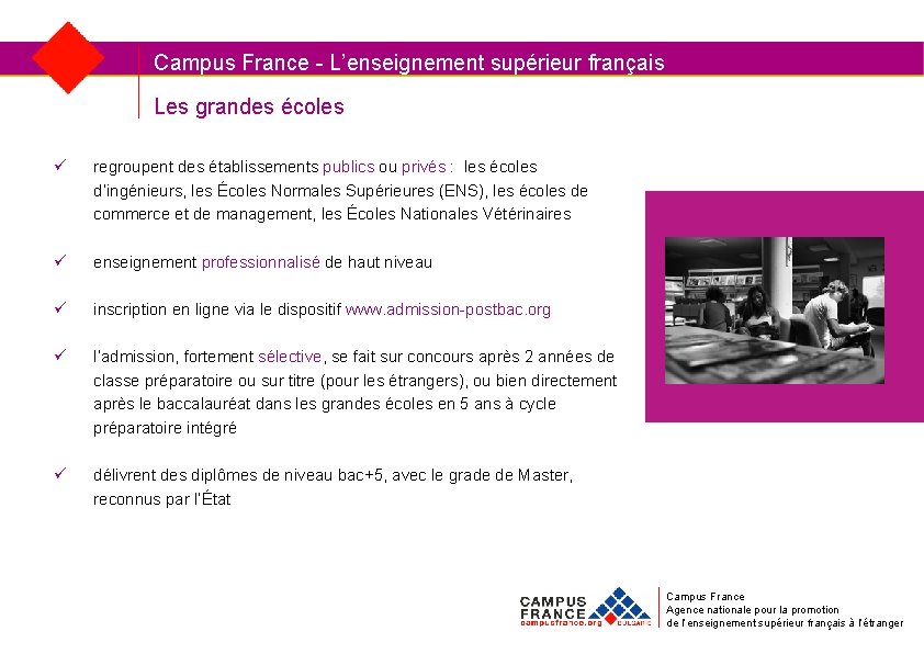 Campus France - L’enseignement supérieur français Les grandes écoles ü regroupent des établissements publics