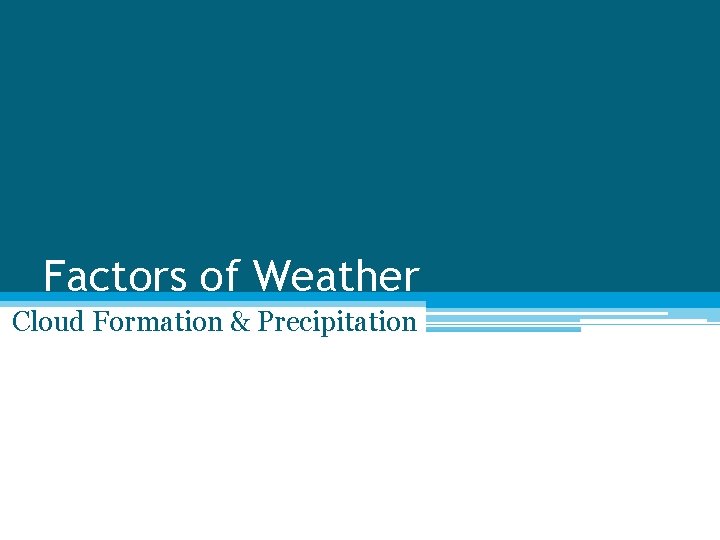 Factors of Weather Cloud Formation & Precipitation 
