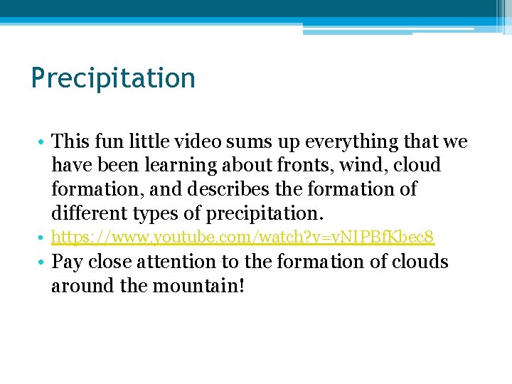 Precipitation • This fun little video sums up everything that we have been learning