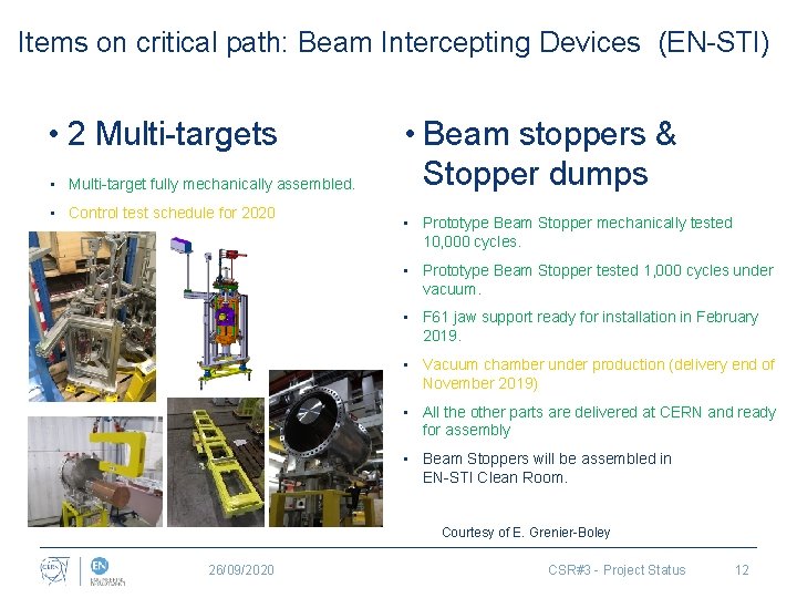 Items on critical path: Beam Intercepting Devices (EN-STI) • 2 Multi-targets • Multi-target fully