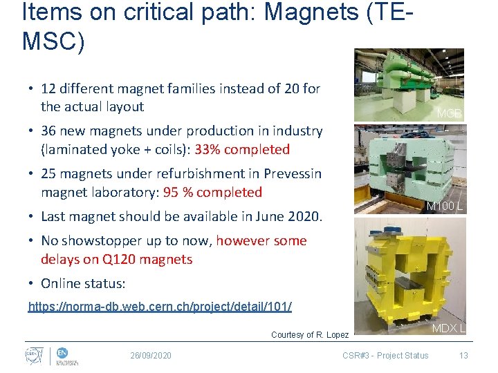 Items on critical path: Magnets (TEMSC) • 12 different magnet families instead of 20