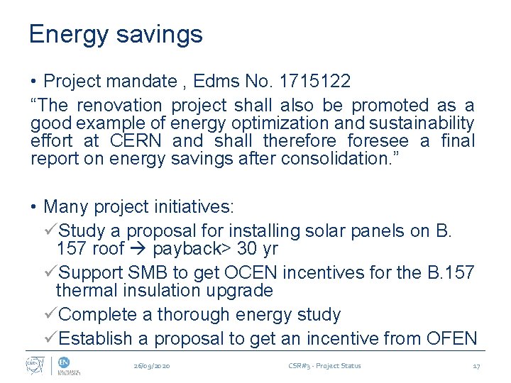 Energy savings • Project mandate , Edms No. 1715122 “The renovation project shall also