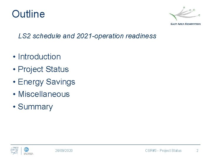 Outline LS 2 schedule and 2021 -operation readiness • Introduction • Project Status •