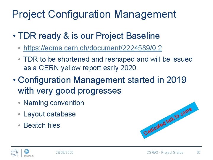 Project Configuration Management • TDR ready & is our Project Baseline • https: //edms.