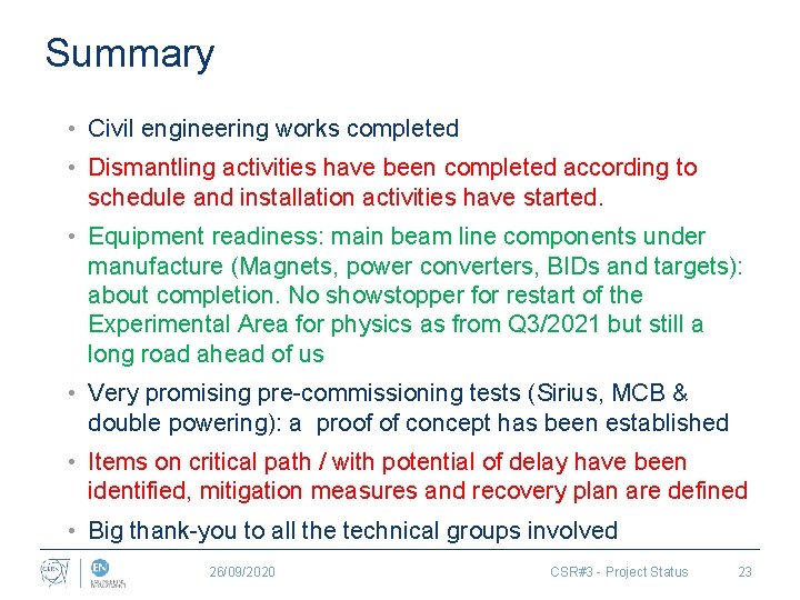 Summary • Civil engineering works completed • Dismantling activities have been completed according to