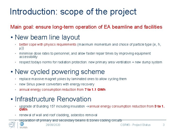 Introduction: scope of the project Main goal: ensure long-term operation of EA beamline and