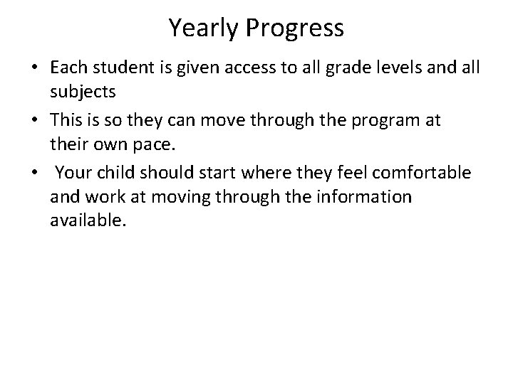 Yearly Progress • Each student is given access to all grade levels and all