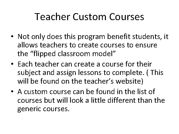 Teacher Custom Courses • Not only does this program benefit students, it allows teachers