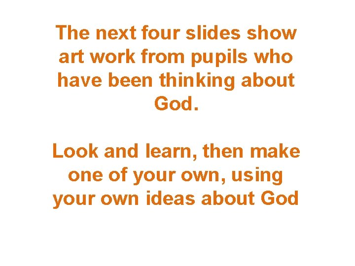 The next four slides show art work from pupils who have been thinking about