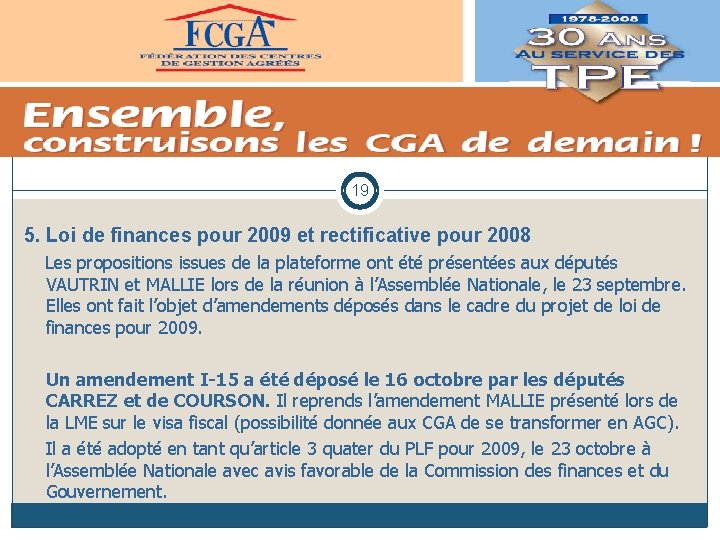 19 5. Loi de finances pour 2009 et rectificative pour 2008 Les propositions issues