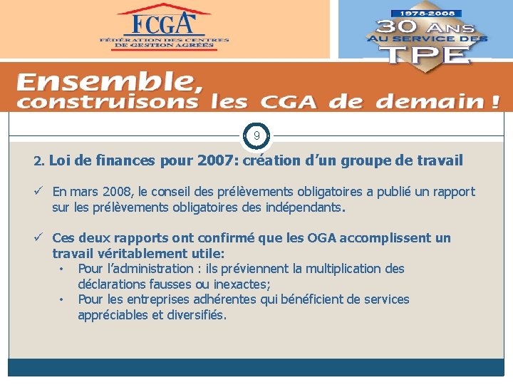 9 2. Loi de finances pour 2007: création d’un groupe de travail ü En