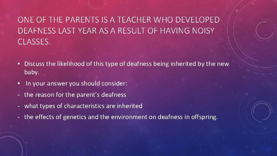 ONE OF THE PARENTS IS A TEACHER WHO DEVELOPED DEAFNESS LAST YEAR AS A