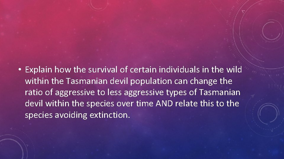  • Explain how the survival of certain individuals in the wild within the