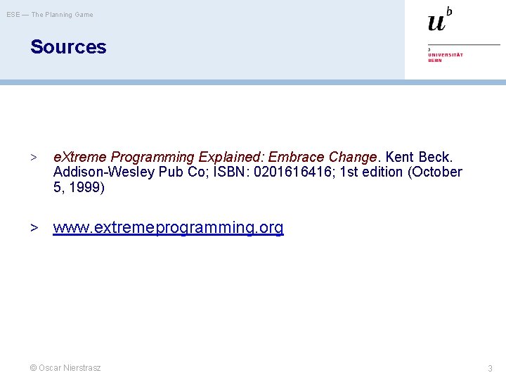 ESE — The Planning Game Sources > e. Xtreme Programming Explained: Embrace Change. Kent