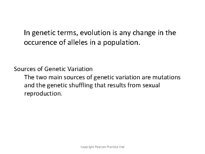 In genetic terms, evolution is any change in the occurence of alleles in a