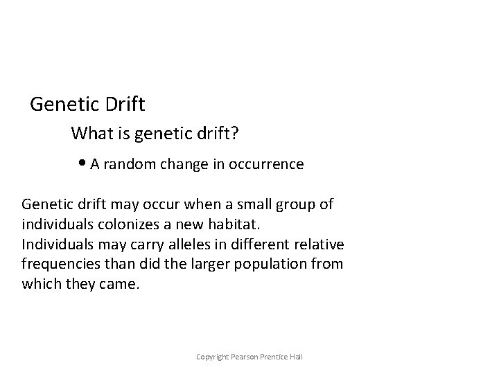 Genetic Drift What is genetic drift? • A random change in occurrence Genetic drift