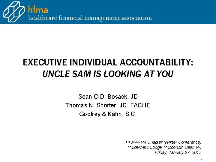 EXECUTIVE INDIVIDUAL ACCOUNTABILITY: UNCLE SAM IS LOOKING AT YOU Sean O’D. Bosack, JD Thomas