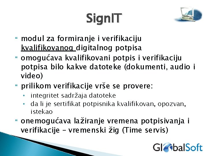 Sign. IT modul za formiranje i verifikaciju kvalifikovanog digitalnog potpisa omogućava kvalifikovani potpis i