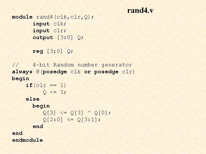 module rand 4(clk, clr, Q); input clk; input clr; output [3: 0] Q; rand