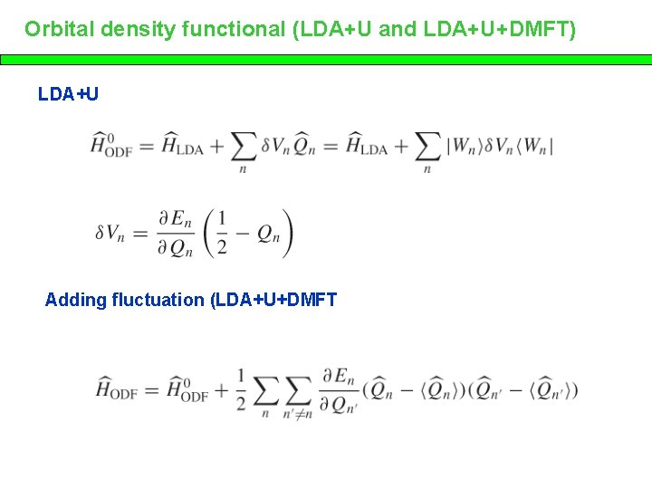Orbital density functional (LDA+U and LDA+U+DMFT) LDA+U Adding fluctuation (LDA+U+DMFT 