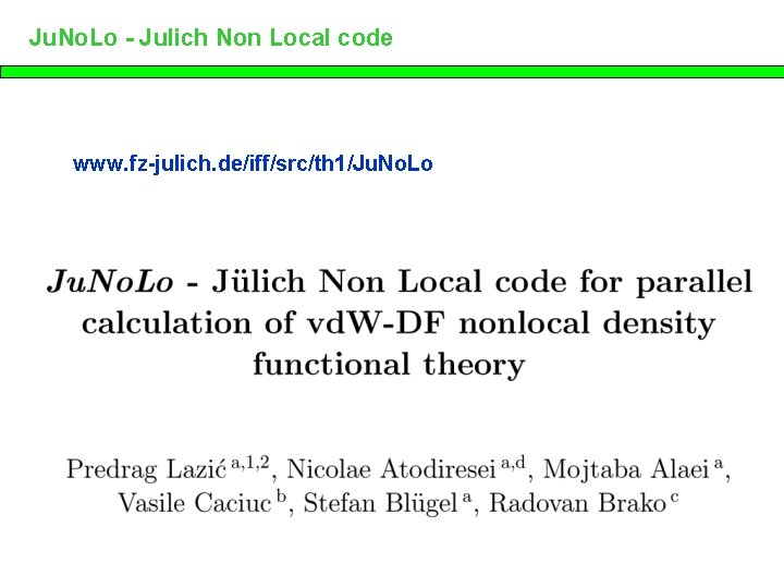 Ju. No. Lo - Julich Non Local code www. fz-julich. de/iff/src/th 1/Ju. No. Lo