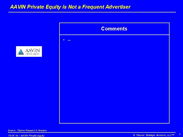 AAVIN Private Equity is Not a Frequent Advertiser Comments • -- Source: Tiburon Research