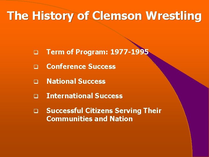 The History of Clemson Wrestling q Term of Program: 1977 -1995 q Conference Success