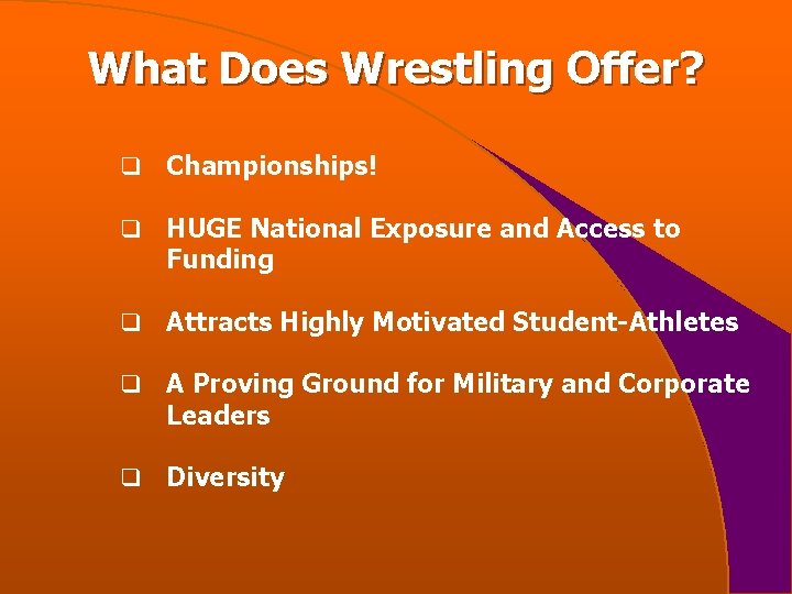 What Does Wrestling Offer? q Championships! q HUGE National Exposure and Access to Funding