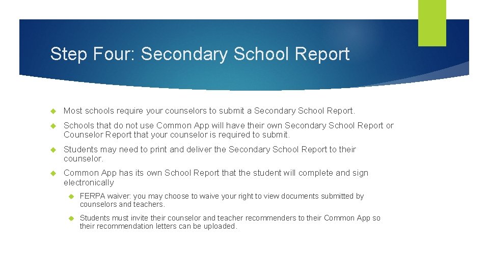 Step Four: Secondary School Report Most schools require your counselors to submit a Secondary