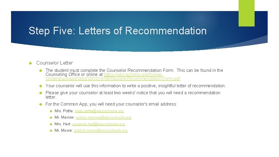 Step Five: Letters of Recommendation Counselor Letter The student must complete the Counselor Recommendation Step Five: Letters of Recommendation Counselor Letter The student must complete the Counselor Recommendation