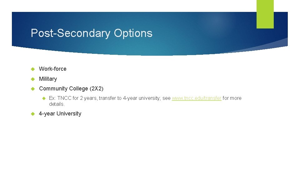Post-Secondary Options Work-force Military Community College (2 X 2) Ex: TNCC for 2 years,