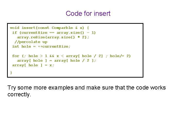 Code for insert void insert(const Comparble & x) { if (current. Size == array. Code for insert void insert(const Comparble & x) { if (current. Size == array.