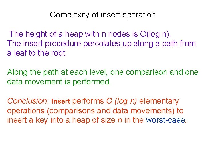 Complexity of insert operation The height of a heap with n nodes is O(log Complexity of insert operation The height of a heap with n nodes is O(log