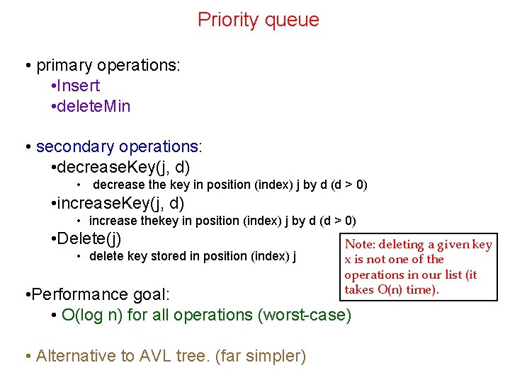 Priority queue • primary operations: • Insert • delete. Min • secondary operations: • Priority queue • primary operations: • Insert • delete. Min • secondary operations: •