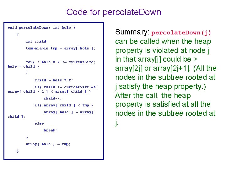 Code for percolate. Down void percolate. Down( int hole ) { int child; Comparable Code for percolate. Down void percolate. Down( int hole ) { int child; Comparable