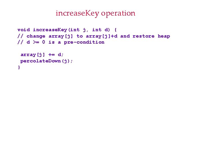 increase. Key operation void increase. Key(int j, int d) { // change array[j] to