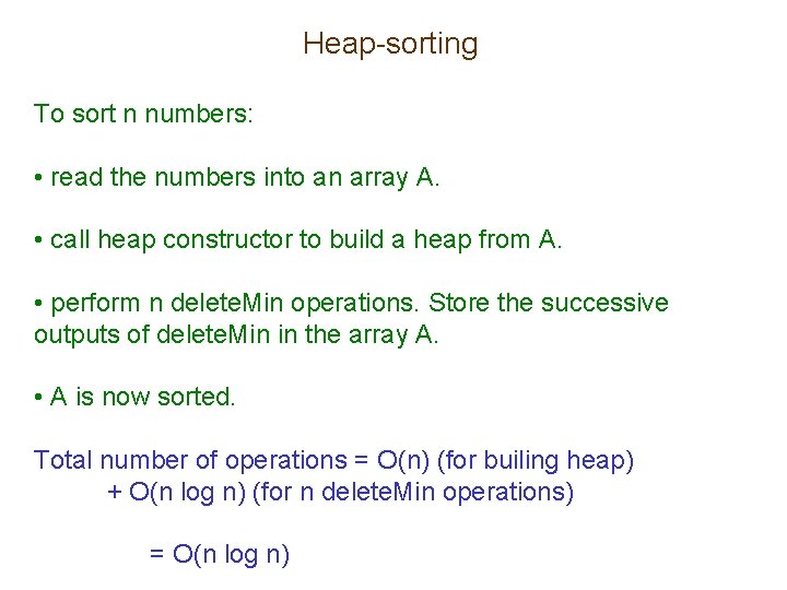 Heap-sorting To sort n numbers: • read the numbers into an array A. • Heap-sorting To sort n numbers: • read the numbers into an array A. •