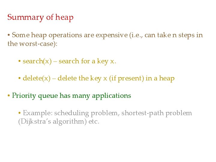 Summary of heap • Some heap operations are expensive (i. e. , can take Summary of heap • Some heap operations are expensive (i. e. , can take