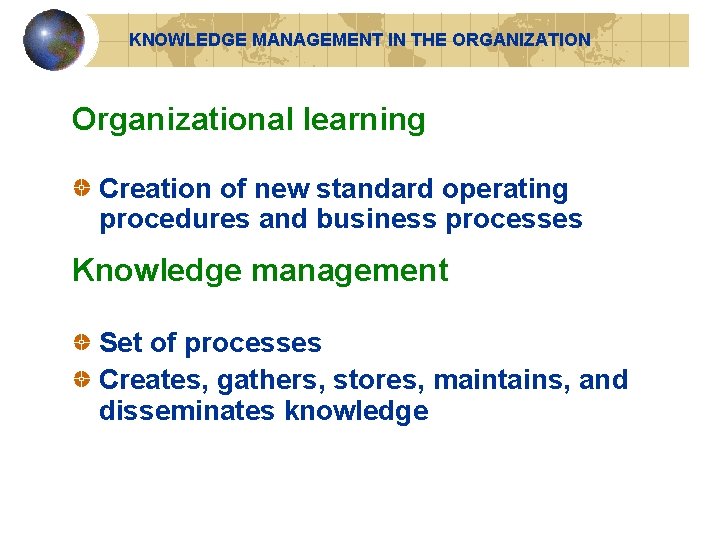 KNOWLEDGE MANAGEMENT IN THE ORGANIZATION Organizational learning Creation of new standard operating procedures and KNOWLEDGE MANAGEMENT IN THE ORGANIZATION Organizational learning Creation of new standard operating procedures and