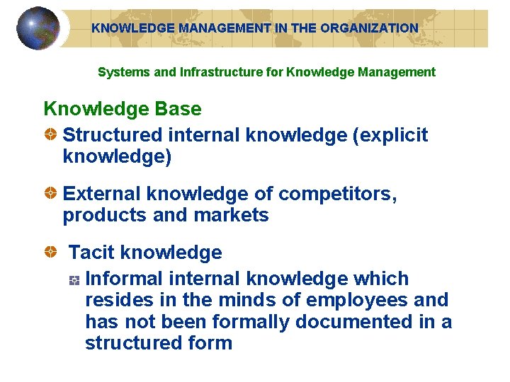 KNOWLEDGE MANAGEMENT IN THE ORGANIZATION Systems and Infrastructure for Knowledge Management Knowledge Base Structured KNOWLEDGE MANAGEMENT IN THE ORGANIZATION Systems and Infrastructure for Knowledge Management Knowledge Base Structured