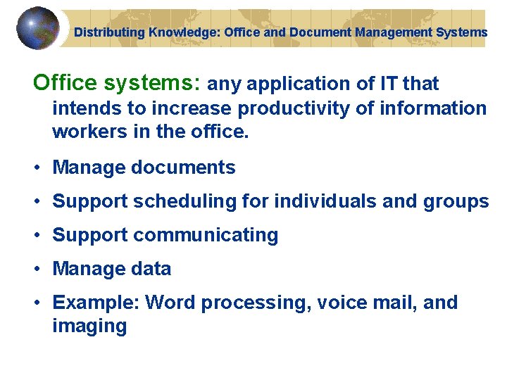 Distributing Knowledge: Office and Document Management Systems Office systems: any application of IT that Distributing Knowledge: Office and Document Management Systems Office systems: any application of IT that