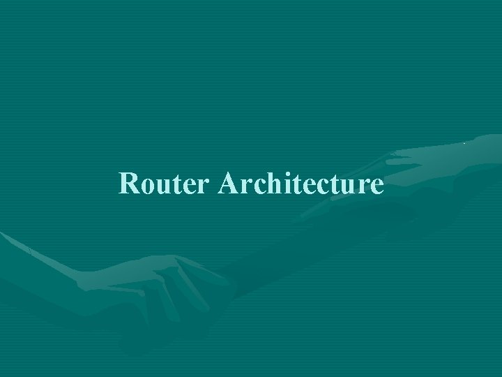 Router Architecture 