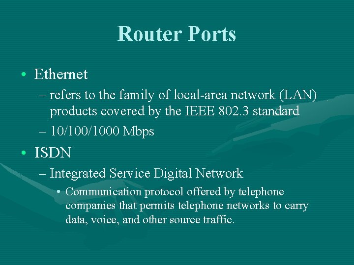 Router Ports • Ethernet – refers to the family of local-area network (LAN) products