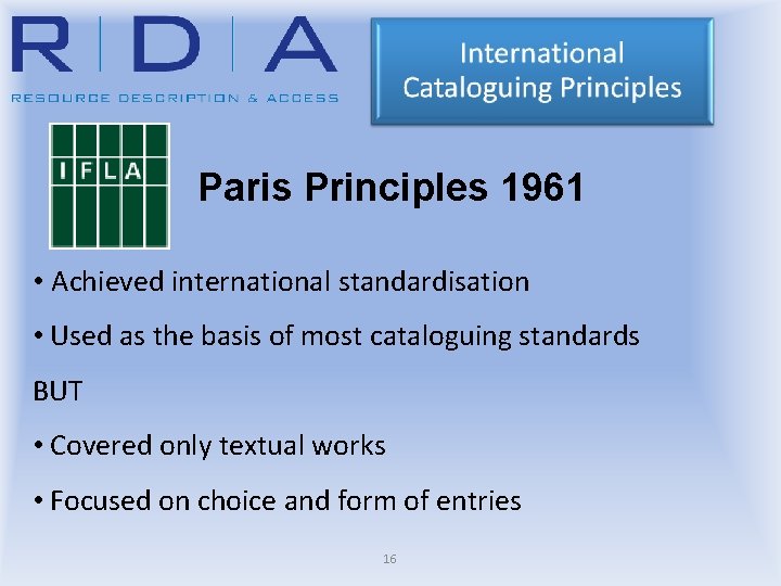 Paris Principles 1961 • Achieved international standardisation • Used as the basis of most