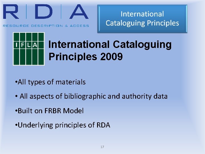 International Cataloguing Principles 2009 • All types of materials • All aspects of bibliographic