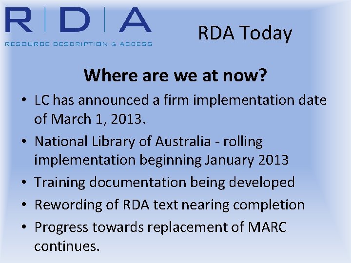 RDA Today Where are we at now? • LC has announced a firm implementation