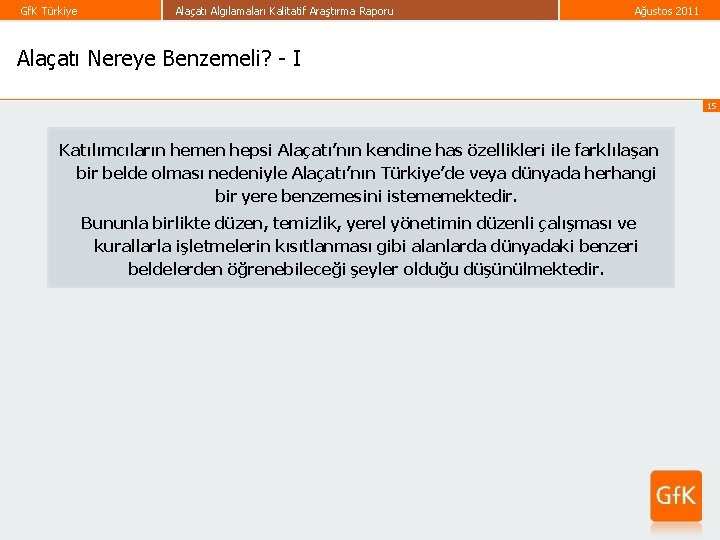 Gf. K Türkiye Alaçatı Algılamaları Kalitatif Araştırma Raporu Ağustos 2011 Alaçatı Nereye Benzemeli? -