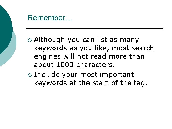 Remember… Although you can list as many keywords as you like, most search engines